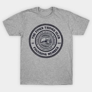 The Finer Things Club T-Shirt